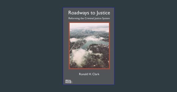 [PDF] ⚡ Roadways to Justice: Reforming the Criminal Justice System     Paperback – May 3, 2021