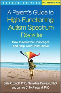 ACCESS [EBOOK EPUB KINDLE PDF] A Parent's Guide to High-Functioning Autism Spectrum Disorder, Second
