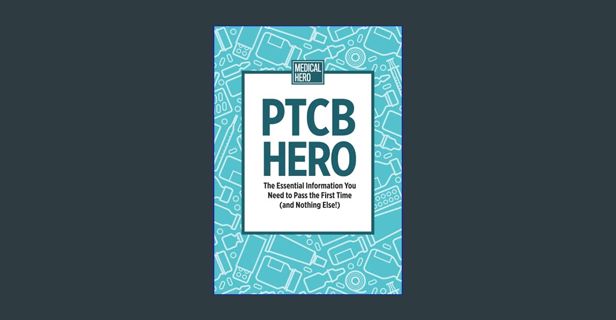 PDF [READ] ✨ PTCB Hero: The Essential Information You Need to Pass the First Time (and Nothing