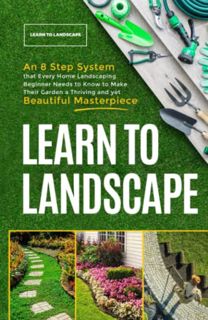 [Get] [PDF EBOOK EPUB KINDLE] Learn to Landscape: An 8 Step System that Every Home Landscaping Begin