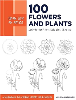 Download❤️eBook✔ Draw Like an Artist: 100 Flowers and Plants: Step-by-Step Realistic Line Drawing *