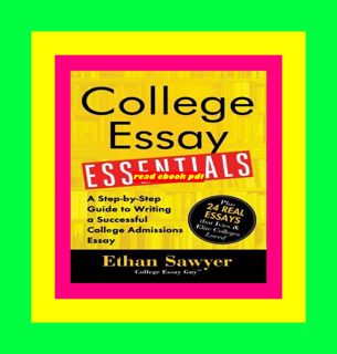 READDOWNLOAD!% College Essay Essentials A Step-by-Step Guide to Writing a Successful College Admiss