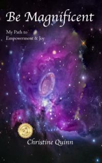 [VIEW] EPUB KINDLE PDF EBOOK Be Magnificent: My Path to Empowerment & Joy by  Christine Quinn 🖍️