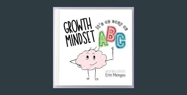 READ [E-book] Growth Mindset It's as Easy as ABC: A growth mindset journey through the alphabet.