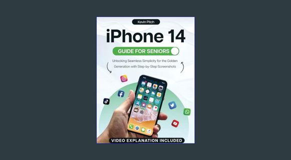 Epub Kndle iPhone 14 Guide for Seniors: Unlocking Seamless Simplicity for the Golden Generation wit