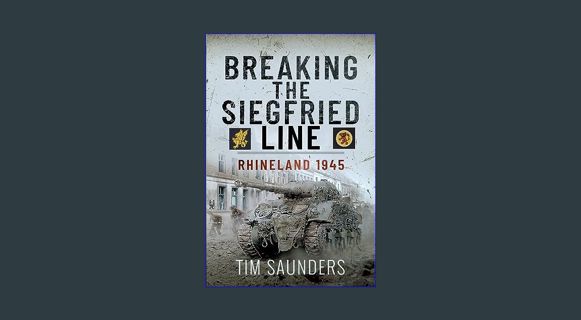 [EBOOK] [PDF] Breaking the Siegfried Line: Rhineland, February 1945     Hardcover – January 30, 202
