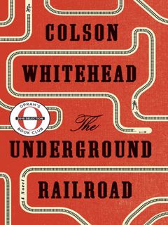 Full Access [PDF] The Underground Railroad by Colson Whitehead