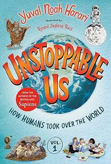 (PDF) Download Unstoppable Us, Volume 1: How Humans Took Over the World BY Yuval Noah Harari (Autho