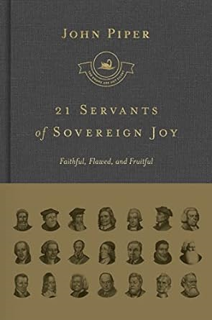 Download⚡️[PDF]❤️ 21 Servants of Sovereign Joy: Faithful, Flawed, and Fruitful Ebooks