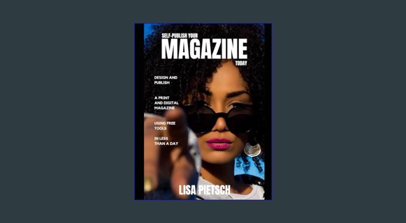 EBOOK [PDF] Self-Publish Your Magazine Today: Design and publish a print and digital magazine using