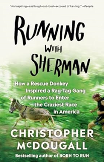 Download❤️eBook✔ Running with Sherman: How a Rescue Donkey Inspired a Rag-tag Gang of Runners to Ent