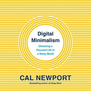 [PDF Download] Digital Minimalism: Choosing a Focused Life in a Noisy World BY Cal Newport (Author,
