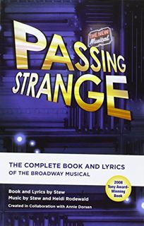READ [EPUB KINDLE PDF EBOOK] Passing Strange: The Complete Book and Lyrics of the Broadway Musical (
