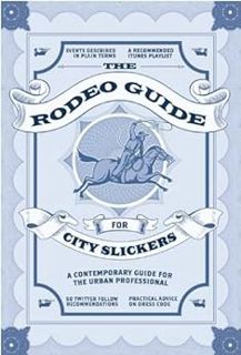 [Get] KINDLE PDF EBOOK EPUB The Rodeo Guide for City Slickers by Graeme Menzies 📃