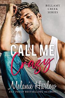[View] KINDLE PDF EBOOK EPUB Call Me Crazy: A Small Town Marriage of Convenience Romance (Bellamy Cr