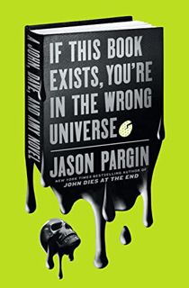 [View] [KINDLE PDF EBOOK EPUB] If This Book Exists, You're in the Wrong Universe: A John, Dave, and