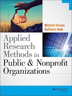[View] [KINDLE PDF EBOOK EPUB] Applied Research Methods in Public and Nonprofit Organizations by  Ka