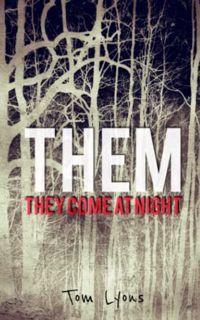 VIEW PDF EBOOK EPUB KINDLE THEM: They Come at Night by  Tom Lyons 📗