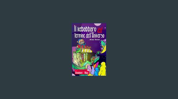 PDF/READ 📚 Il kebabbaro al termine dell'Universo (Kebabbari vs Alieni Vol. 2) (Italian Edition)