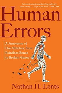 [Read] [EPUB KINDLE PDF EBOOK] Human Errors: A Panorama of Our Glitches, from Pointless Bones to Bro
