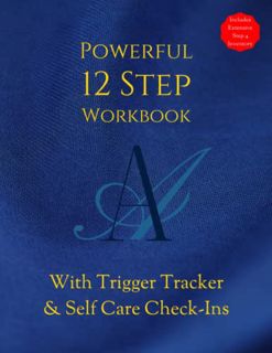 Read EBOOK EPUB KINDLE PDF AA POWERFUL 12 STEP WORKBOOK With TRIGGER TRACKER & Selfcare Check-Ins: I