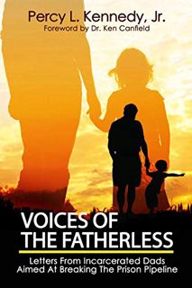 [View] [KINDLE PDF EBOOK EPUB] Voices of the Fatherless : Letters From Incarcerated Dads Aimed At Br