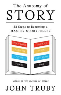 Get [EPUB KINDLE PDF EBOOK] The Anatomy of Story: 22 Steps to Becoming a Master Storyteller by  John