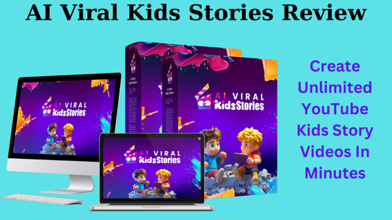 AI Viral Kids Stories Review – Create Unlimited YouTube Kids Story Videos In Minutes