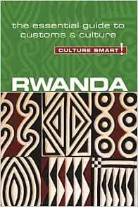 GET KINDLE PDF EBOOK EPUB Rwanda - Culture Smart!: The Essential Guide to Customs & Culture by Brian