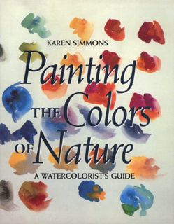 [READ] EBOOK EPUB KINDLE PDF Painting the Colors of Nature: A Watercolorist's Guide by  Karen Simmon