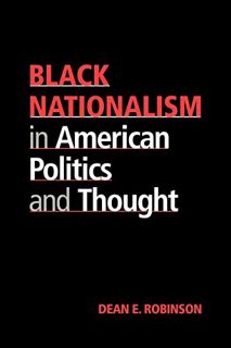 [View] [EPUB KINDLE PDF EBOOK] Black Nationalism in American Politics and Thought by  Dean E. Robins