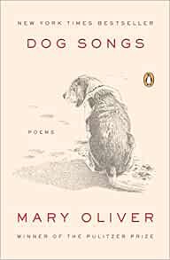 GET [EBOOK EPUB KINDLE PDF] Dog Songs: Poems by Mary Oliver 📙