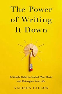 View EBOOK EPUB KINDLE PDF The Power of Writing It Down: A Simple Habit to Unlock Your Brain and Rei