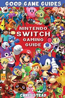 [READ] [PDF EBOOK EPUB KINDLE] Nintendo Switch Gaming Guide: Overview of the best Nintendo video gam