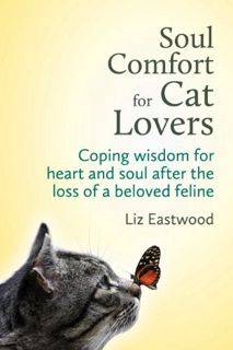 Read EBOOK EPUB KINDLE PDF Soul Comfort for Cat Lovers: Coping wisdom for heart and soul after the l