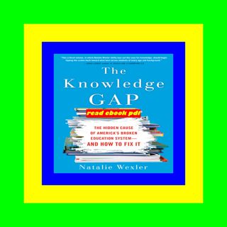 E-book download The Knowledge Gap The Hidden Cause of America's Broken Education System--and How to