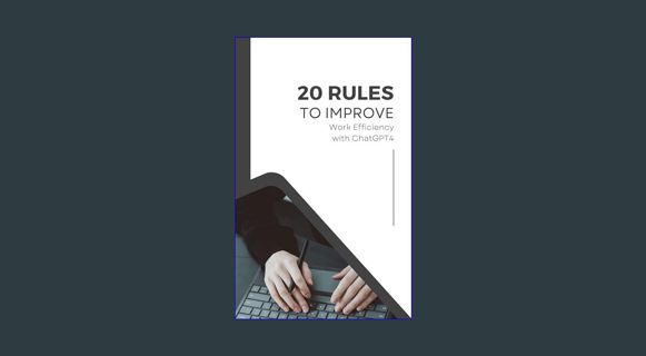 PDF [READ] ❤ 20 Rules to Improve Work Efficiency with ChatGPT4 (Psychologist Soras ChatGPT Life