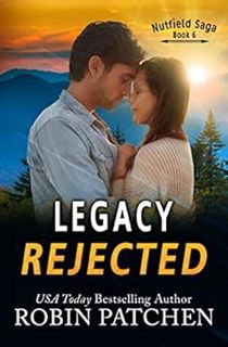 VIEW [EPUB KINDLE PDF EBOOK] Legacy Rejected (Nutfield Saga Book 6) by Robin Patchen 📍