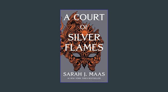 PDF/READ 💖 A Court of Silver Flames (A Court of Thorns and Roses Book 5)     Kindle Edition Ful