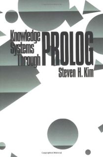 [VIEW] EPUB KINDLE PDF EBOOK Knowledge Systems through PROLOG: An Introduction by  Steven H. Kim 🗃️