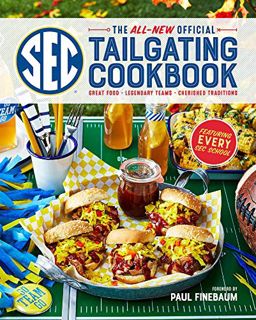 [GET] PDF EBOOK EPUB KINDLE The All-New Official SEC Tailgating Cookbook: Great Food, Legendary Team