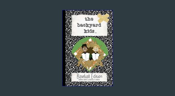 READ [PDF] 📕 The Backyard Kids - Baseball Edition     Kindle Edition Read online