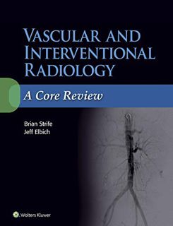 [GET] EBOOK EPUB KINDLE PDF Vascular and Interventional Radiology: A Core Review by  Brian Strife &