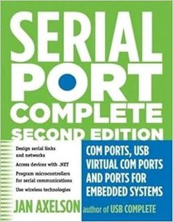 [Get] EBOOK EPUB KINDLE PDF Serial Port Complete: COM Ports, USB Virtual COM Ports, and Ports for Em