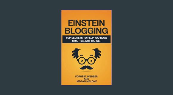 [PDF] ❤ Einstein Blogging: Top Secrets to Help You Blog Smarter, Not Harder     Paperback – Jan