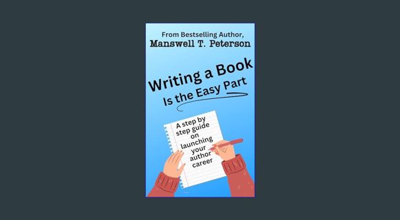 DOWNLOAD NOW Writing a Book is the Easy Part: A Step-by-Step Guide on Launching Your Author Career