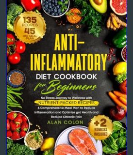 Full E-book Anti-Inflammatory Diet Cookbook for Beginners: No Stress Journey to Wellness with Nutri