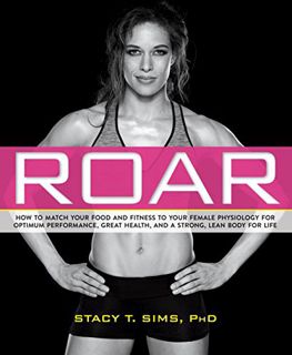 [Read] KINDLE PDF EBOOK EPUB ROAR: How to Match Your Food and Fitness to Your Unique Female Physiolo