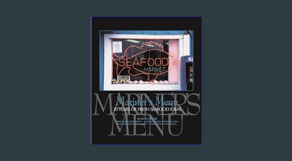 Epub Kndle Mariner's Menu: 30 Years of Fresh Seafood Ideas (Distributed for North Carolina Sea Gran