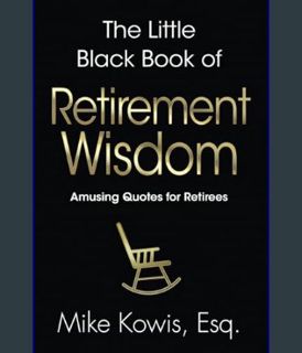 DOWNLOAD NOW The Little Black Book of Retirement Wisdom: Amusing Quotes for Retirees     Paperback